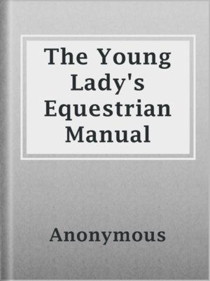 cover image of The Young Lady's Equestrian Manual